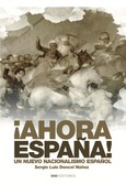 Portada de: ¡Ahora España! Un nuevo nacionalismo español