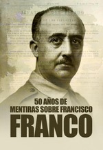 50 años de mentiras sobre Francisco Franco